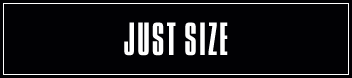 JUST SIZE