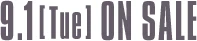 9.1[Tue] ON SALE